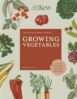 Cover image for The Kew Gardener's Guide to Growing Vegetables