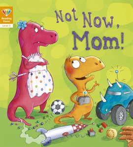 Cover image for Not Now, Mom! (Level 2)