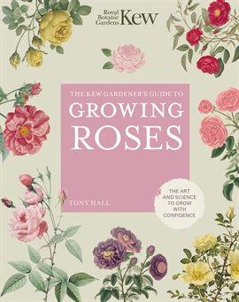 Imagen de portada para The Kew Gardener's Guide to Growing Roses