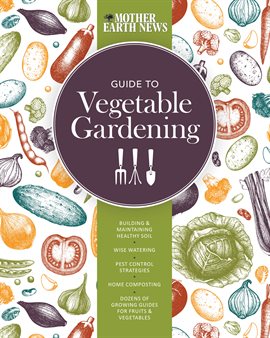 Cover image for The Mother Earth News Guide to Vegetable Gardening