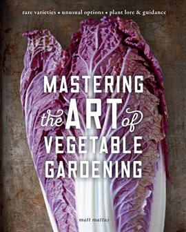 Cover image for Mastering the Art of Vegetable Gardening