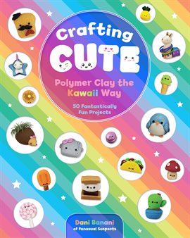 Cover image for Crafting Cute: Polymer Clay the Kawaii Way