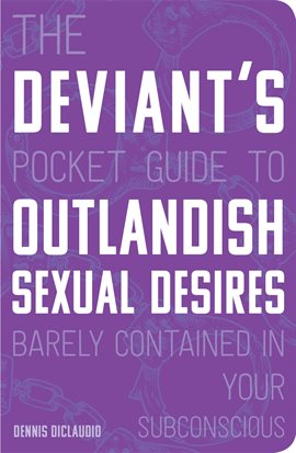 Cover image for The Deviant's Pocket Guide to the Outlandish Sexual Desires Barely Contained in Your Subconscious