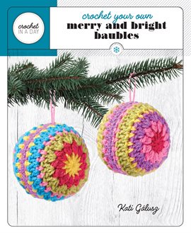 Imagen de portada para Crochet Your Own Merry and Bright Baubles