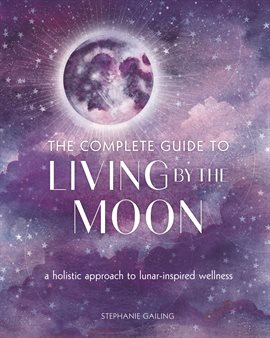 Cover image for The Complete Guide to Living by the Moon