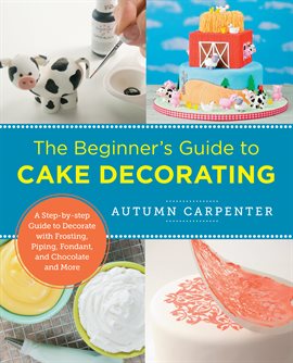 Imagen de portada para The Beginner's Guide to Cake Decorating