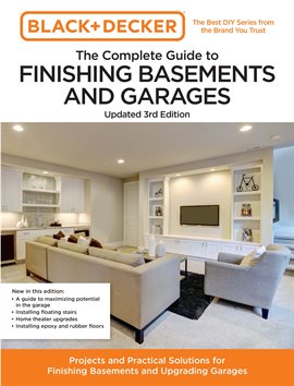 Cover image for Black and Decker The Complete Guide to Finishing Basements and Garages