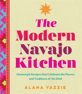 Imagen de portada para The Modern Navajo Kitchen