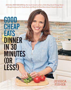 Imagen de portada para Good Cheap Eats Dinner in 30 Minutes or Less