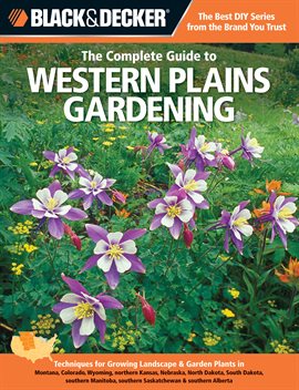 Cover image for Black & Decker The Complete Guide to Western Plains Gardening