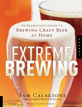 Cover image for Extreme Brewing, A Deluxe Edition with 14 New Homebrew Recipes