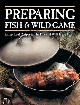 Cover image for Preparing Fish & Wild Game