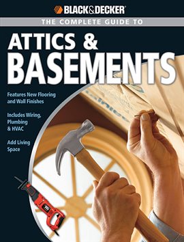 Cover image for Black & Decker The Complete Guide to Attics & Basements