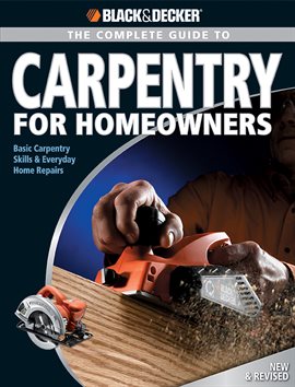 Cover image for Black & Decker The Complete Guide to Carpentry for Homeowners