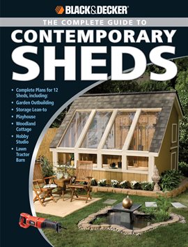 Cover image for Black & Decker The Complete Guide to Contemporary Sheds