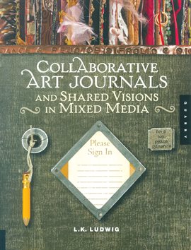 Imagen de portada para Collaborative Art Journals and Shared Visions in Mixed Media