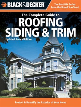 Cover image for Black & Decker The Complete Guide to Roofing Siding & Trim