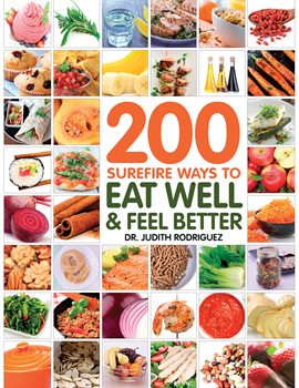 Imagen de portada para 200 Surefire Ways to Eat Well and Feel Better