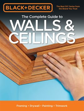 Cover image for Black & Decker The Complete Guide to Walls & Ceilings