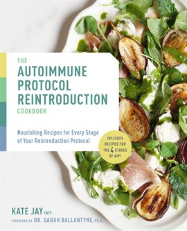 Cover image for The Autoimmune Protocol Reintroduction Cookbook