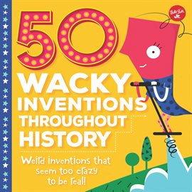Cover image for 50 Wacky Inventions Throughout History