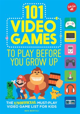 Cover image for 101 Video Games to Play Before You Grow Up