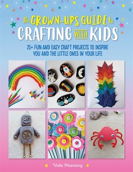 Cover image for The Grown-Up's Guide to Crafting with Kids