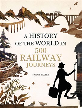 Cover image for History of the World in 500 Railway Journeys