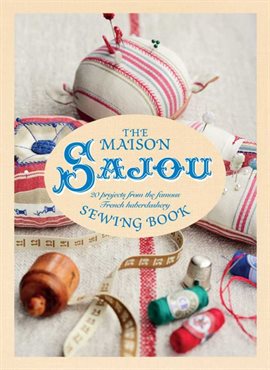 Imagen de portada para The Maison Sajou Sewing Book: 20 Projects From the Famous French Imagen de portada para The Maison Sajou Sewing Book: 20 Projects From the Famous French