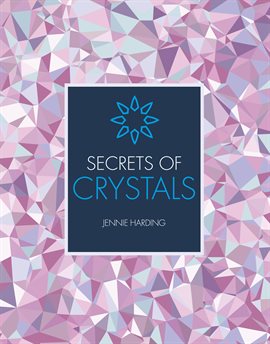 Cover image for Secrets of Crystals