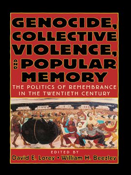 Imagen de portada para Genocide, Collective Violence, and Popular Memory
