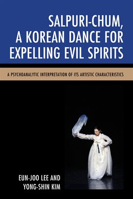 Cover image for Salpuri-Chum, A Korean Dance for Expelling Evil Spirits