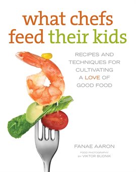 Cover image for What Chefs Feed Their Kids
