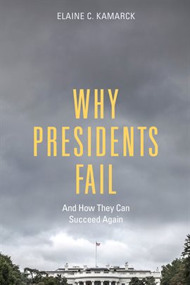 Cover image for Why Presidents Fail and How They Can Succeed Again