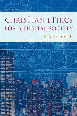 Imagen de portada para Christian Ethics for a Digital Society