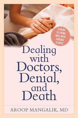 Cover image for Dealing With Doctors, Denial, and Death