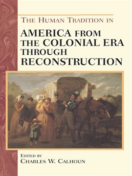 Cover image for The Human Tradition in America From the Colonial Era Through Reconstruction