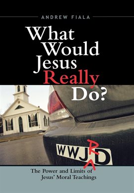Cover image for What Would Jesus Really Do?