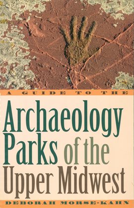 Imagen de portada para A Guide to the Archaeology Parks of the Upper Midwest