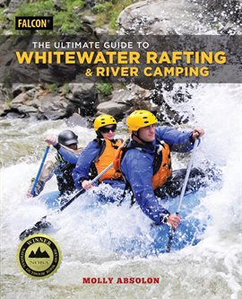 Imagen de portada para The Ultimate Guide to Whitewater Rafting and River Camping