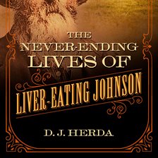 Cover image for The Never-Ending Lives of Liver-Eating Johnson