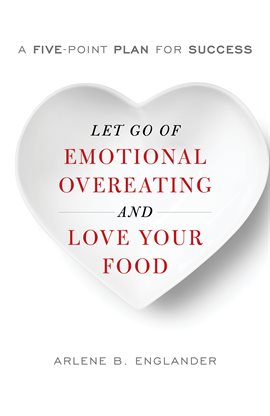 Cover image for Let Go of Emotional Overeating and Love Your Food