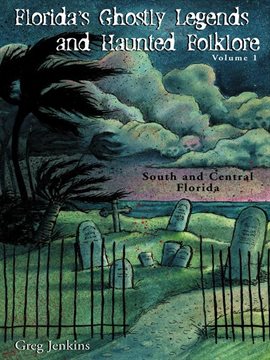 Cover image for Florida's Ghostly Legends and Haunted Folklore