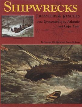 Cover image for Shipwrecks, Disasters and Rescues of the Graveyard of the Atlantic and Cape Fear
