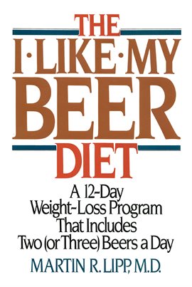 Cover image for The I-Like-My-Beer Diet