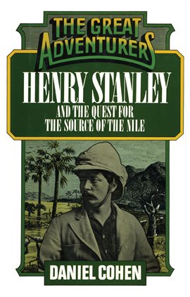 Cover image for Henry Stanley and the Quest for the Source of the Nile