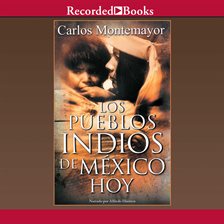 Los Pueblos Indios de Mexico Hoy (The Indigenous People of Mexico Today)