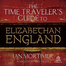 Cover image for The Time Traveler's Guide to Elizabethan England