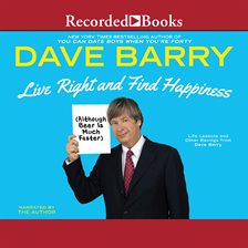 Cover image for Live Right and Find Happiness (Although Beer is Much Faster)
