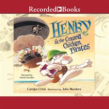 Cover image for Henry and the Crazed Chicken Pirates